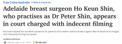 澳洲胸外科亚裔医生疑拍摄病人不雅视频，被控