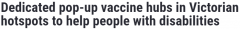 维州将建10处临时疫苗接种点，提升残疾人接种率