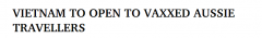 越南计划向澳人开放！11月下旬，持疫苗护照可搭