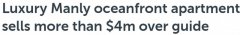 悉尼Manly海滨豪宅拍卖会拼抢激烈，$1555万成交！