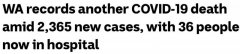 西澳新增2365，连续5天确诊超2000，另有1人病亡！