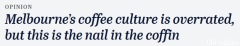 墨尔本的咖啡文化被高估？澳洲作家：是什么给咖啡文化带来致命一击（组图）