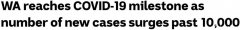 西澳日增过万，破疫情以来最高纪录！卫生厅：意料之内，可以接受（组图）