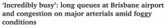 布里斯班机场排长队！昆州主要公路因大雾出现严重拥堵！