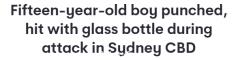 悉尼CBD发生袭击事件！青少年被玻璃瓶“爆头”，警方急寻知情者（组图）