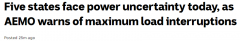 澳洲“用电危机”蔓延至5州！今日下午起恐断电，具体时段公布（组图）