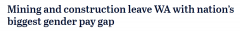男女工资可差$93000！西澳性别薪酬差距全国最大，原因竟和矿业有关，解决问题要靠这几手...
