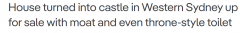 外形酷似中世纪城堡！西悉尼一栋有“护城河”的房产现已挂牌，连厕所都设计成了王座！