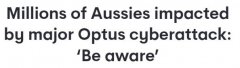 注意！Optus遭遇重大网络攻击，900多万客户个人信息被泄露（图）