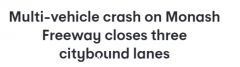 墨尔本Monash Fwy发生多车相撞车祸，1司机重伤送医！部分高速关闭，出现严重堵车（组图）