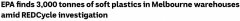 墨尔本6个仓库发现3000吨软塑料！环保局：“绝不允许社区环境受到污染”（图）
