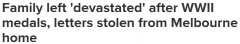 盗贼在墨尔本二战晚期老兵家中，价值3万澳元的珠宝被盗！外孙女“只想归还勋章和信件”（图）