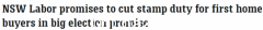 新南威尔士州工党选举重磅承诺！ 80万以下房产免印花税，100万以下房产可减税（图）