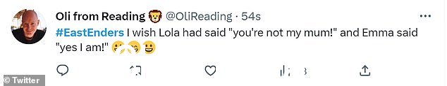 反应:观众很快在 Twitter 上对这个戏剧性的结论做出反应,并写道:'我希望 Lola 说“你不是我妈妈!”而 Emma 说“是的,我是!”