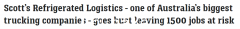 澳洲大型冷藏运输公司破产，1500人失业！ 3 年前以 7500 万美元收购（照片）