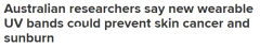 澳洲一所大学研发出一款智能手环，在阳光照射过多时会变色，有助于降低患皮肤癌的风险！ （合影）
