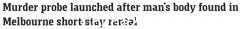 在墨尔本CBD的一间短租屋内发现一具男子尸体。死者年仅22岁！尸检最初裁定谋杀