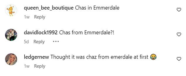 是 Chas!一位粉丝写道,'第一眼我以为是来自 Emmerdale 的 Chas',而另一个补充说,'我以为是 Chas',第三个说:'天哪,我以为是来自 Emmerdale 的 Chas'