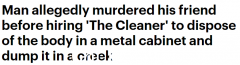 悉尼男子谋杀朋友，请“清洁工”清理现场，将尸体扔在河边（视频/照片）