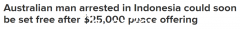 澳洲男子酒后裸体在印尼被捕，或面临5年监禁和鞭刑！以 25,000 美元结算，预计几周内发布（照片）