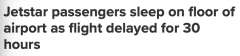 惊人的延迟！捷星航空乘客忍受30小时只能睡地板感叹：这日子太长了（图）