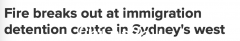 悉尼移民拘留中心发生火灾，被拘留者跳楼逃生！ 17人接受治疗（视频/照片）
