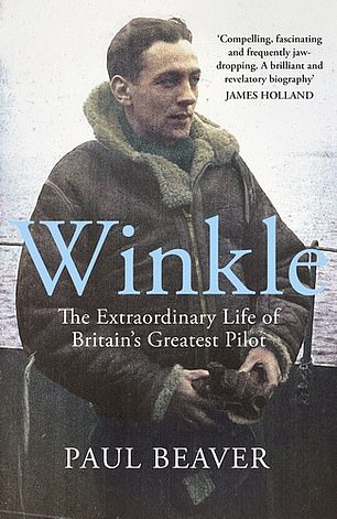 Winkle:英国最伟大飞行员的非凡一生,作者:保罗·比弗 (Michael Joseph £25, 544pp)