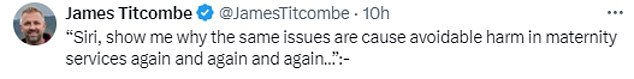 James Titcombe,他的儿子 Joshua 于 2008 年在弗内斯综合医院因脓毒症去世,他补充道:“Siri,告诉我为什么同样的问题再次在产科服务中造成本可避免的伤害,一次又一次。'蒂特科姆先生花了数年时间才揭开他儿子遭遇的真相,他的竞选引发了莫克姆湾调查,该调查发现,一系列“致命的”失误导致了一名母亲和 11 名婴儿不必要的死亡。