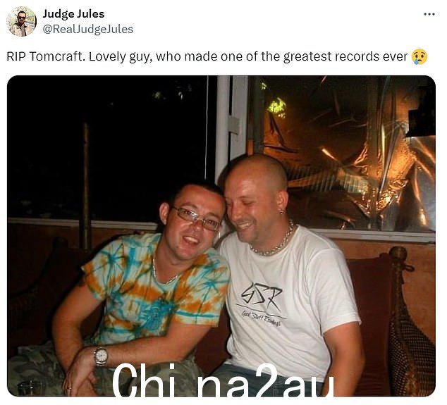 DJ 兼制作人 Judge Jules 与 Tomcraft 分享了一张照片,并称赞他是一个“可爱的人,创造了有史以来最伟大的唱片之一”