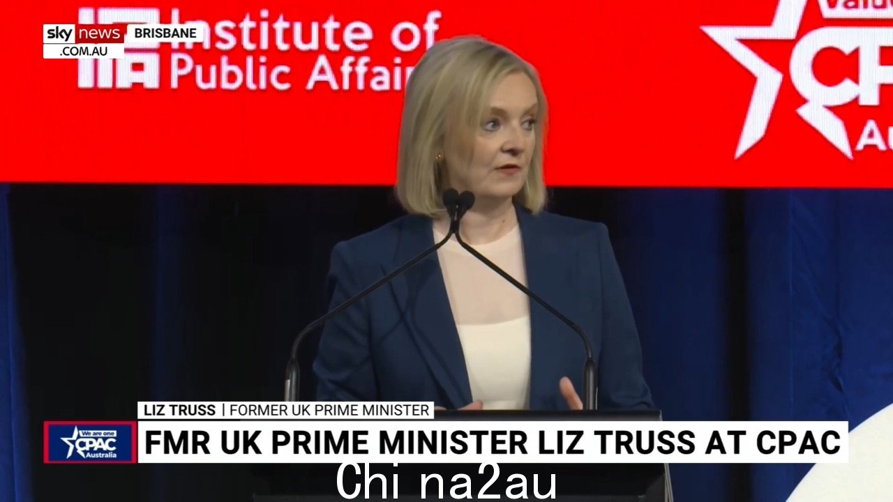 CPAC Australia 2024:Liz Truss 表示“社会主义的红雾已经降临到西方世界”